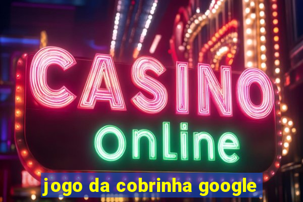 jogo da cobrinha google